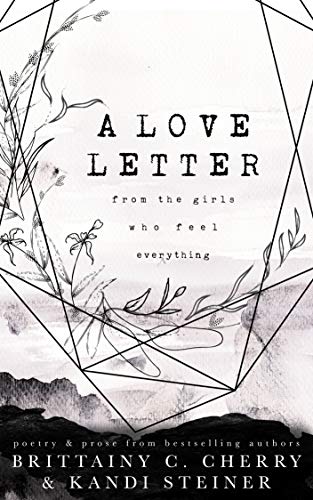 A Love Letter From the Girls Who Feel Everything by Kandi Steiner and Brittainy Cherry
