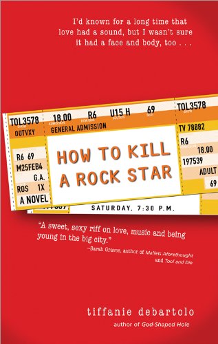 How To Kill a Rock Star by Tiffanie Debartolo